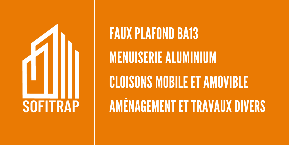 Sofitrap Maroc - Faux Plafonds, Cloisons Mobiles et Menuiserie Aluminium